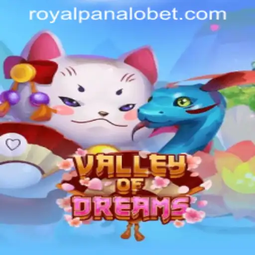 Exploring ValleyofDreams: The New Gaming Sensation with ROYALPANALO BET